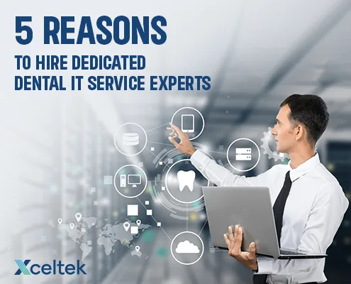 5 Reasons to Hire Dedicated Dental IT Service Experts