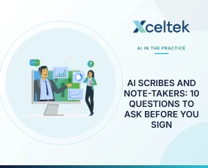 AI Scribes and Note-Takers: 10 Questions to Ask Before You Sign