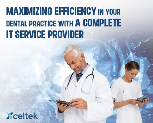 Maximizing Efficiency in Your Dental Practice with a Complete IT Service Provider
