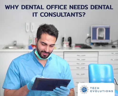 Why Your Dental Office Needs Dental IT Consultants