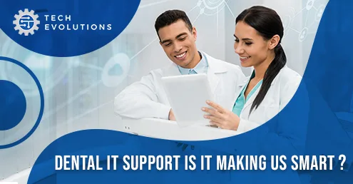 Dental IT Support: Is It Making Us Smarter?