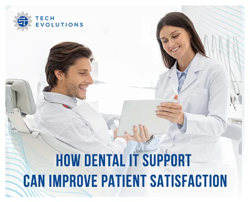 How Dental IT Support Can Improve Patient Satisfaction