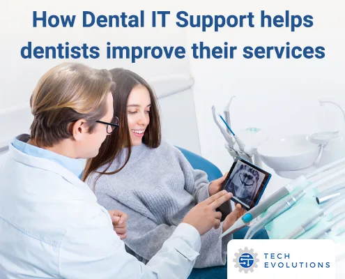 How Dental IT Support Helps Dentists Improve Their Services