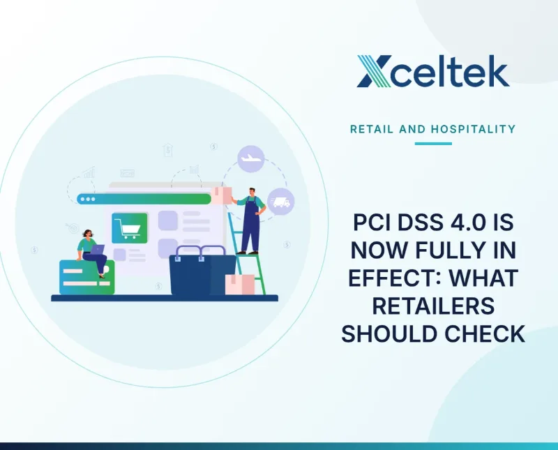 PCI DSS 4.0 Is Now Fully in Effect: What Retailers Should Check