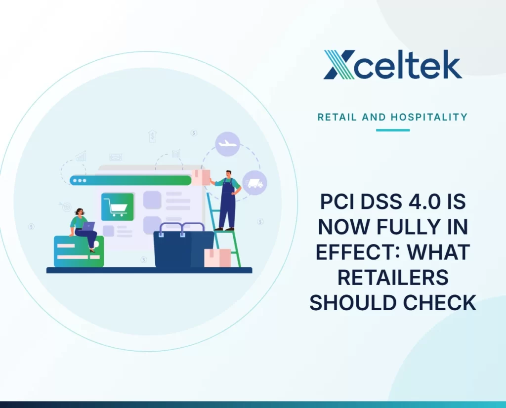 PCI DSS 4.0 Is Now Fully in Effect: What Retailers Should Check